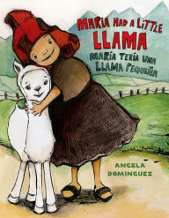Title: Maria Had a Little Llama / María Tenía Una Llamita, Author: Angela Dominguez