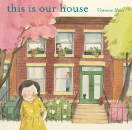 Title: This Is Our House, Author: Hyewon Yum
