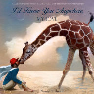 Title: I'd Know You Anywhere, My Love, Author: Nancy Tillman
