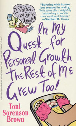 In My Quest For Personal Growth, The Rest Of Me Grew Too!: A Shirley You Can Do It Book