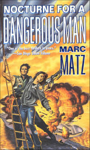 Title: Nocturne For A Dangerous Man, Author: Marc Matz