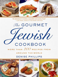 Title: The Gourmet Jewish Cookbook: More than 200 Recipes from Around the World, Author: Denise Phillips