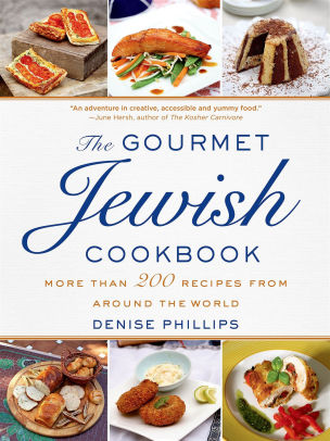 The Gourmet Jewish Cookbook More Than 200 Recipes From Around The World By Denise Phillips Nook Book Ebook Barnes Noble