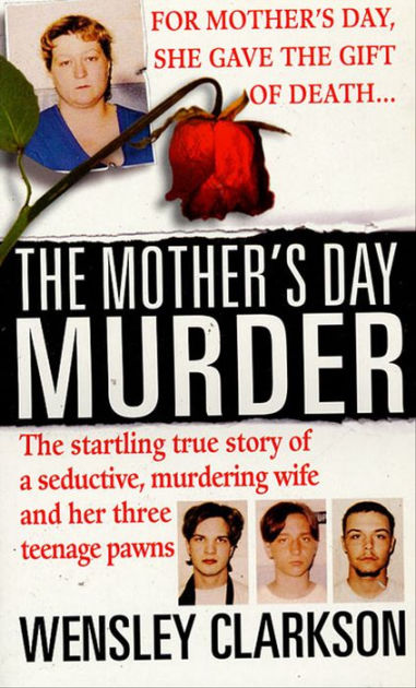 The Mother's Day Murder: The Startling True Story of a Seductive ...