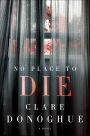 No Place to Die: A Novel