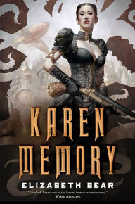 Title: Karen Memory, Author: Elizabeth Bear