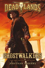 Title: Deadlands: Ghostwalkers, Author: Jonathan Maberry