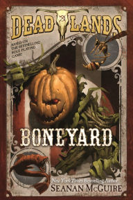 Title: Deadlands: Boneyard, Author: Seanan McGuire