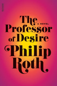 Title: The Professor of Desire, Author: Philip Roth