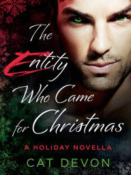 Title: The Entity Who Came for Christmas: A Holiday Novella, Author: Cat Devon