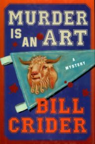 Title: Murder is an Art: A Mystery, Author: Bill Crider