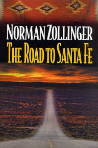 Title: The Road to Santa Fe, Author: Norman Zollinger