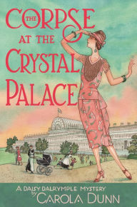 Title: The Corpse at the Crystal Palace: A Daisy Dalrymple Mystery, Author: Carola Dunn