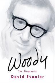 Title: Woody: The Biography, Author: David Evanier