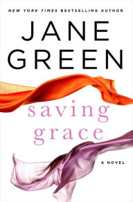 Title: Saving Grace: A Novel, Author: Jane Green