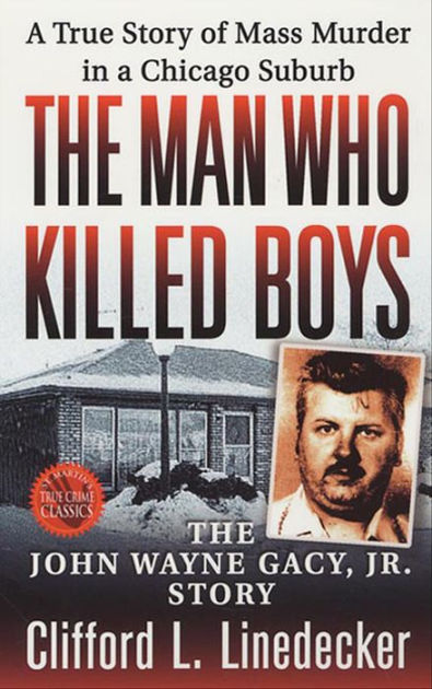 The Man Who Killed Boys: The John Wayne Gacy, Jr. Story by Clifford L ...