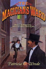 Title: The Magician's Ward, Author: Patricia C. Wrede