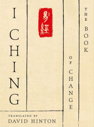 Title: I Ching: The Book of Change: A New Translation, Author: David Hinton