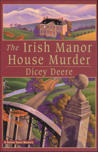 Title: The Irish Manor House Murder, Author: Dicey Deere