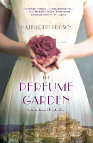 Title: The Perfume Garden: A Novel, Author: Kate Lord Brown