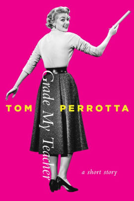 Grade My Teacher A Short Story By Tom Perrotta Nook Book Ebook