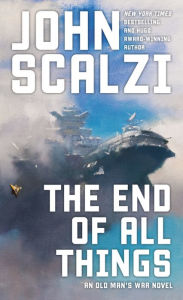 Title: The End of All Things (Old Man's War Series #6), Author: John Scalzi