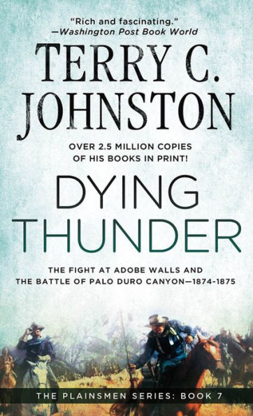 Dying Thunder: The Battle Of Adobe Walls & Palo Canyon, 1874