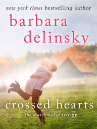 Title: Crossed Hearts (Matchmaker Trilogy Series #2), Author: Barbara Delinsky
