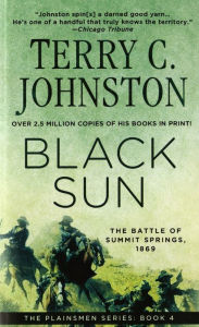 Title: Black Sun: The Battle of Summit Springs, 1869, Author: Terry C. Johnston