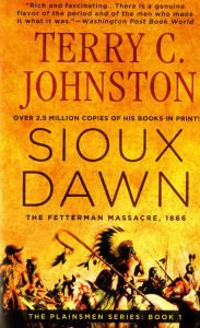 Title: Sioux Dawn: The Fetterman Massacre, 1866, Author: Terry C. Johnston