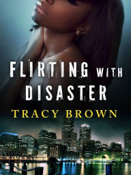 Title: Flirting with Disaster: A Novella, Author: Tracy Brown