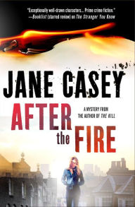 Title: After the Fire (Maeve Kerrigan Series #6), Author: Jane Casey