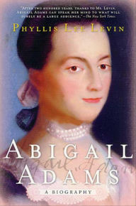 Title: Abigail Adams: A Biography, Author: Phyllis Lee Levin