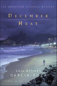 Title: December Heat: An Inspector Espinosa Mystery, Author: Luiz Alfredo Garcia-Roza