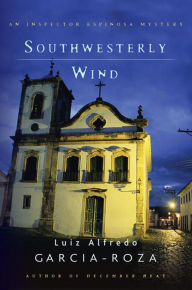 Title: Southwesterly Wind: An Inspector Espinosa Mystery, Author: Luiz Alfredo Garcia-Roza