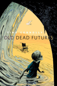 Title: Old Dead Futures: A Tor.Com Original, Author: Tina Connolly