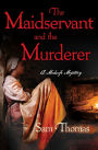 The Maidservant and the Murderer: A Midwife Short Mystery