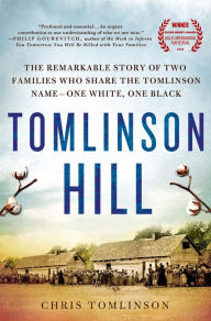 Title: Tomlinson Hill: The Remarkable Story of Two Families Who Share the Tomlinson Name - One White, One Black, Author: Chris Tomlinson