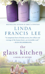 Free txt format ebooks downloads The Glass Kitchen: A Novel of Sisters by Linda Francis Lee (English literature)