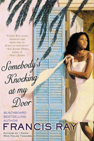 Download spanish books for free Somebody's Knocking at My Door: A Novel by Francis Ray 9781466850736 (English Edition) DJVU