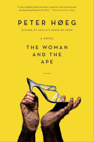 Title: The Woman and the Ape: A Novel, Author: Peter Høeg
