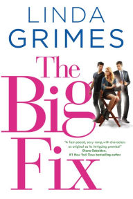 Title: The Big Fix: A Novel, Author: Linda Grimes