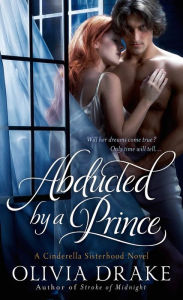 Title: Abducted by a Prince (Cinderella Sisterhood Series #3), Author: Olivia Drake