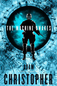 Title: The Machine Awakes, Author: Adam Christopher