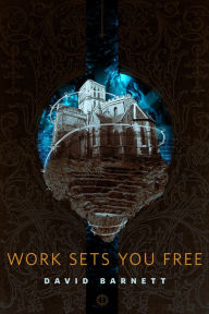 Title: Work Sets You Free: A Tor.Com Original, Author: David Barnett