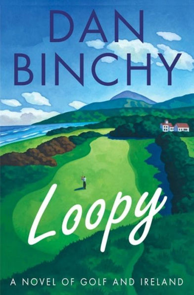 Loopy: A Novel of Golf and Ireland