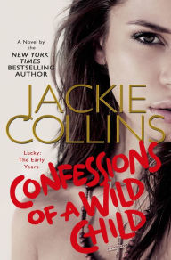 Title: Confessions of a Wild Child: Lucky: The Early Years, Author: Jackie Collins