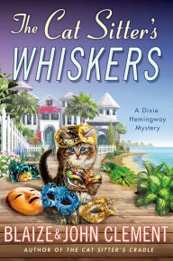 Title: The Cat Sitter's Whiskers: A Dixie Hemingway Mystery, Author: Blaize Clement