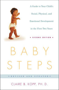 Title: Baby Steps: A Guide to Your Child's Social, Physical, and Emotional Development in the First Two Years, Author: Claire B. Kopp