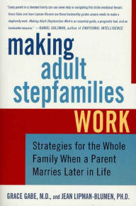 Title: Making Adult Stepfamilies Work: Strategies for the Whole Family When a Parent Marries Later in Life, Author: Jean Lipman-Blumen